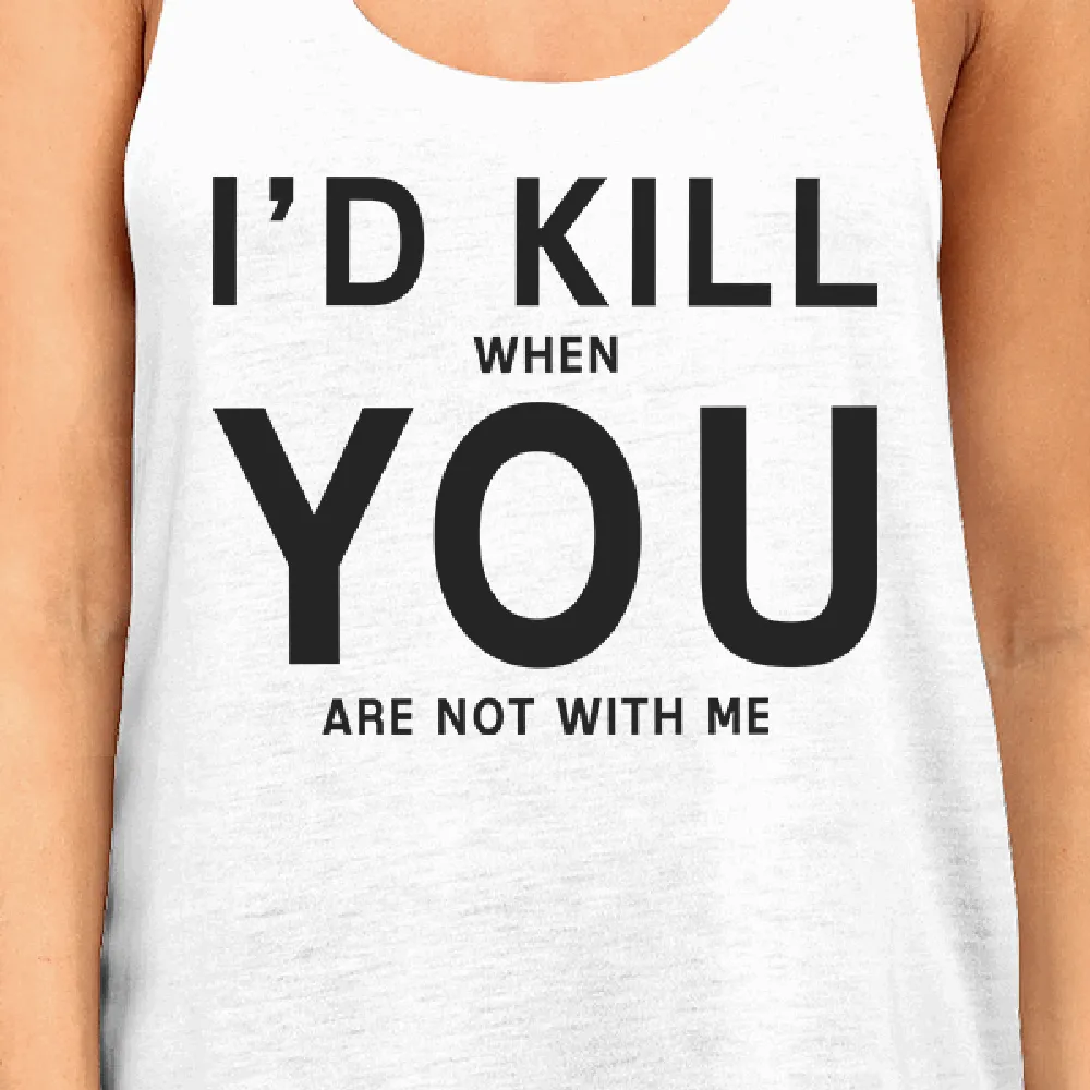 Id Kill You Womens Sleeveless Tank Humorous Saying Graphic Tank Top